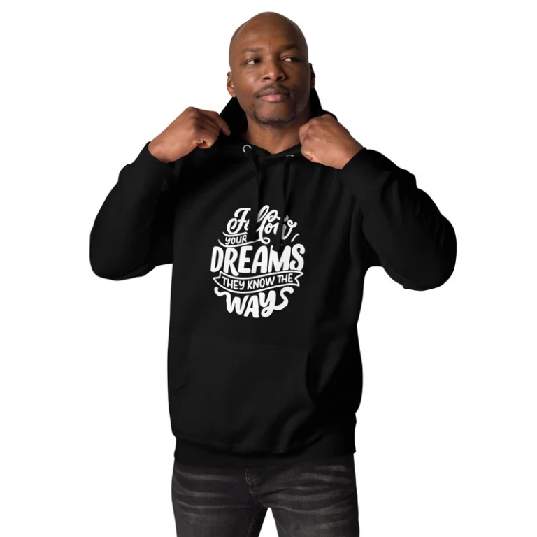 Follow Your Dreams, They Know the Way – Hoodie